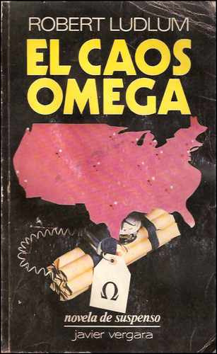 El Caos Omega _ Robert Ludlum - Javier Vergara Editor