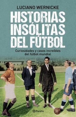 Historias Insólitas Del Fútbol Wernicke Luciano Nuevo B5