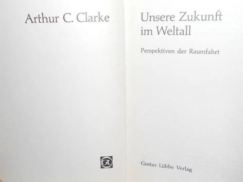 Unsere Zukfunt Im Weltall  Arthur  Clarke  G Lübbe Verlag