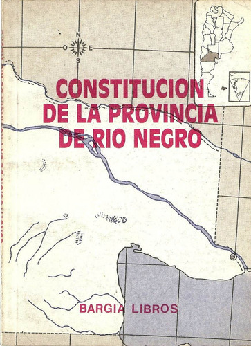 Constitucion De La Provincia De Rio Negro - Bargia Libros