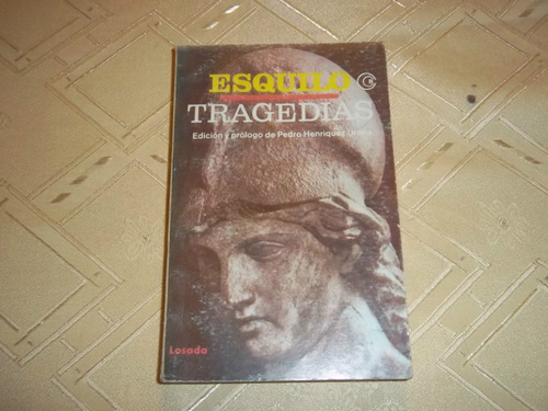 Tragedias - Esquilo - Edicion Y Prologo De Pedro H. Ureña