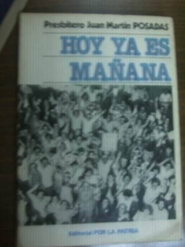 Hoy Ya Es Mañana Presbitero Juan Martin Posadas