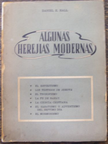 Algunas Herejias Modernas * Daniel E. Hall * 1958 *