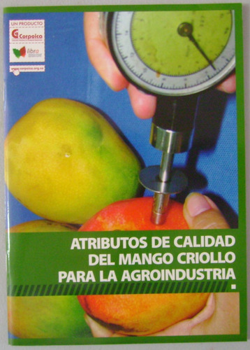 Atributos De Calidad Del Mango Criollo Para La Agroindustria