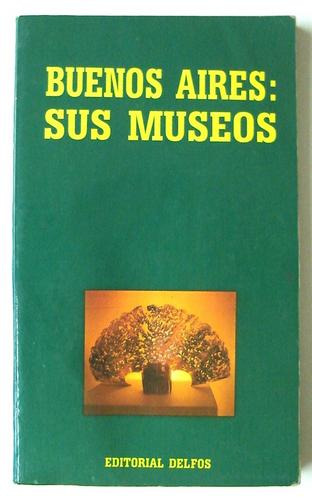 Buenos Aires. Guía De Museos De Buenos Aires.