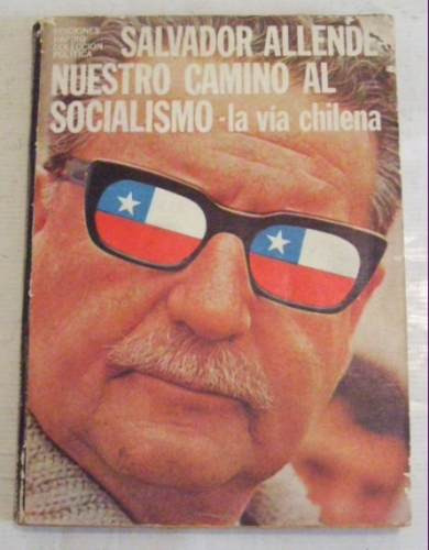 Nuestro Camino Al Socialismo. La Via Chilena -s. Allende