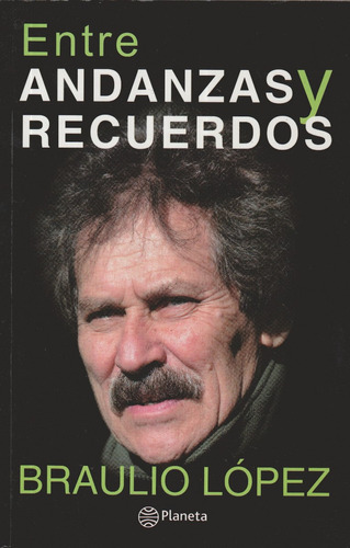 Entre Andanzas Y Recuerdos. Braulio López.