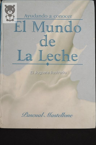 Mundo De La Leche La Serenisima Pascual Mastellone Historia