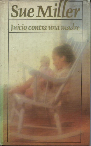 Juicio Contra Una Madre - Por Sue Miller .