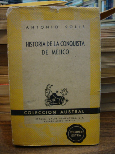 Historia De La Conquista De Mejico. Solis, Antonio