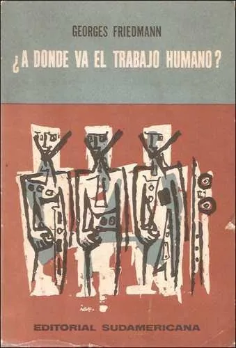 A Donde Va El Trabajo Humano? _ Georges Friedmann (Usado)