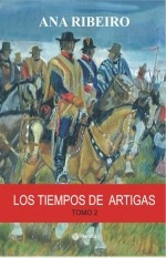 Los Tiempos De Artigas - Tomo 2 - Ana Ribeiro
