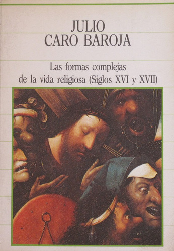 Las Formas Complejas De La Vida Religiosa, Baroja, Ed. Sarpe