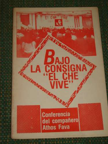 Bajo La Consigna El Che Vive. Conferencia Del Compañero