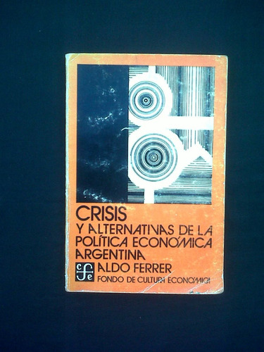 Crisis Y Alternativas Política Economicas Argentina A Ferrer