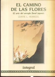 Camino De Las Flores, El El Arte Del Arreglo Floral Japones