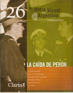 Historia Visual De La Argentina La Caida De Peron  Nº  26