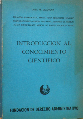 Introducción Al Conocimiento Científico. José M. Vilanova