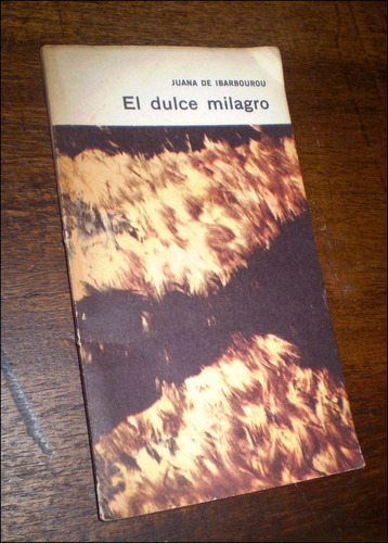 El Dulce Milagro _ Juana De Ibarbourou - Eudeba / Poesia