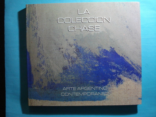 La Colección Chase Arte Argentino Contemporáneo