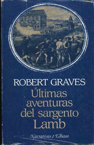 ** Robert Graves ** Ultimas Aventuras Del Sargento Lamb 