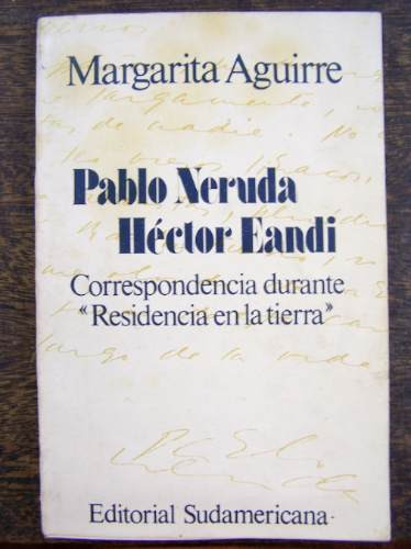 Pablo Neruda Y Hector Eandi Correspondencia * M. Aguirre *
