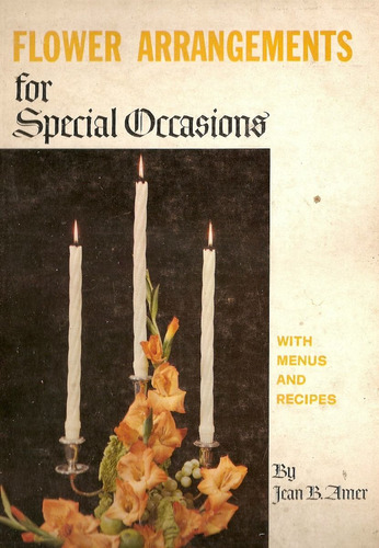 Flower Arrangements For Especial Occasions - Jean Amer