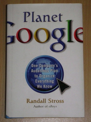 Planet Google: One Company's Audacious Plan