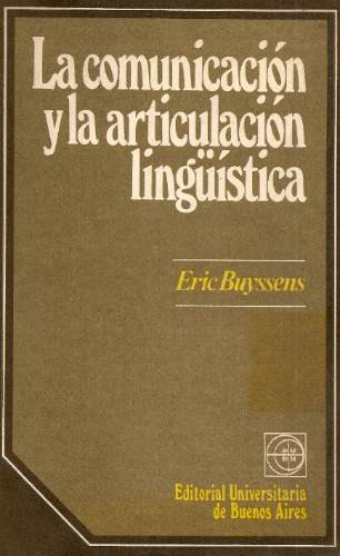 La Comunicacion Y La Articulacion Linguistica - Buyssens