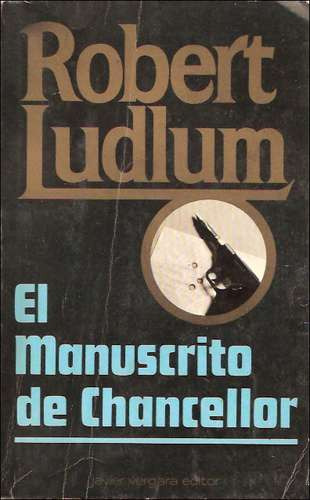 El Manuscrito De Chancellor _ Robert Ludlum - Vergara
