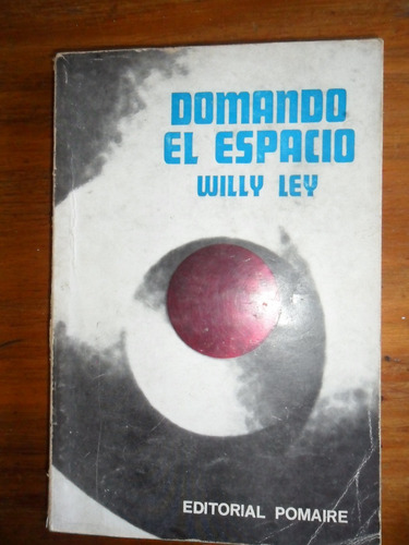 Domando El Espacio Ciencia Willy Ley.