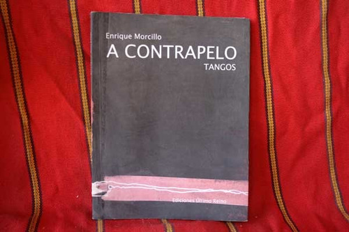 A Contrapelo Tangos, Enrique Morcillo