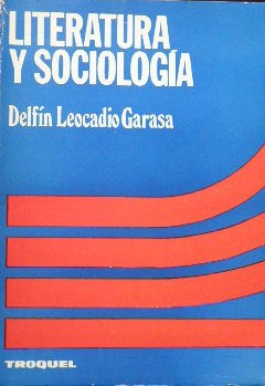 Literatura Y Sociología. Delfín Leocadio Garasa. Troquel