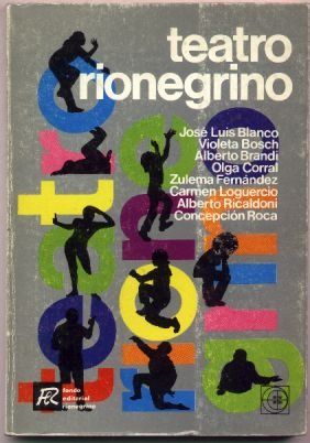 Teatro Rionegrino. Blanco, Bosch, Brandi, Corral, Loguercio