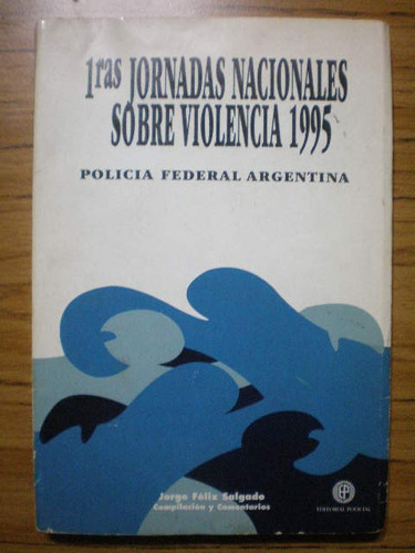 1ras. Jornadas Nac. Sobre Violencia1995-policía Fed.-salgado