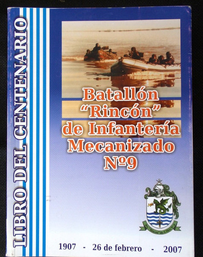 Revista Batallon Inf. 9 Centenario 1907 - 2007 Fray Bentos