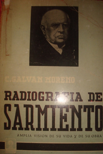 Radriografia De Sarmiento Amplia Vision De Su Vida Y Su Obra