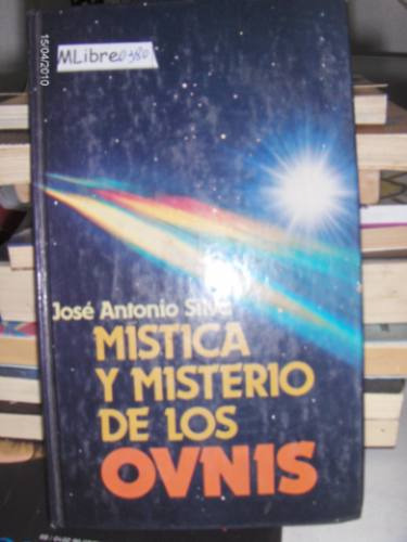 Mística Y Misterio De Los Ovnis José Antonio Silva