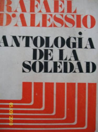 Antología De La Soledad De Rafael D'alessio, Con Poemas De