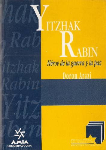 Yitzhak Rabin Heroe De La Guerra Y L A Paz - Doron Arazi
