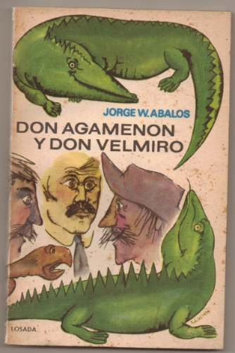 Don Agamenón Y Don Velmiro. Jorge W. Abalos.  Losada. 1978