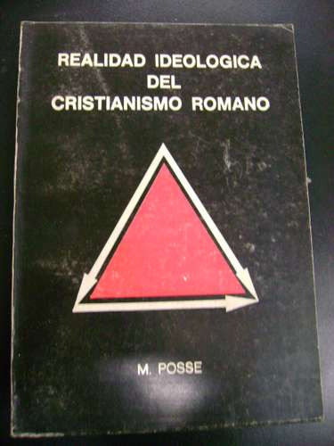 Realidad Ideologica Del Cristianismo Romano Posse