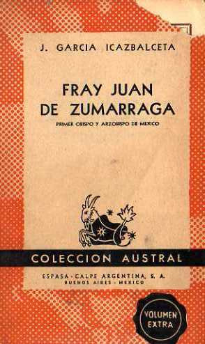 Garcia Icazbalceta - Fray Juan De Zumarraga