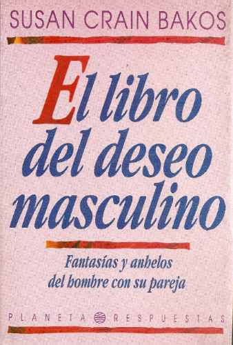 El Libro Del Deseo Masculino - Bakos - Planeta