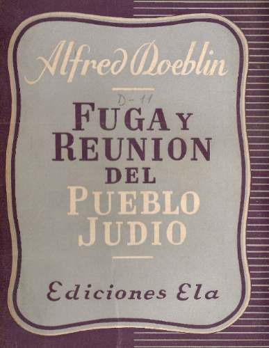 Fuga Y Reunion Del Pueblo Judio - Alfred Doeblin - Ela