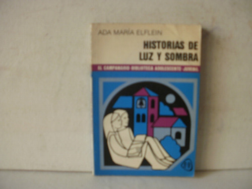 Historia De Luz Y Sombra - Ada Maria Elflein  