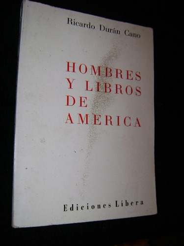Hombres Y Libros De America - Ricardo Duran Cano