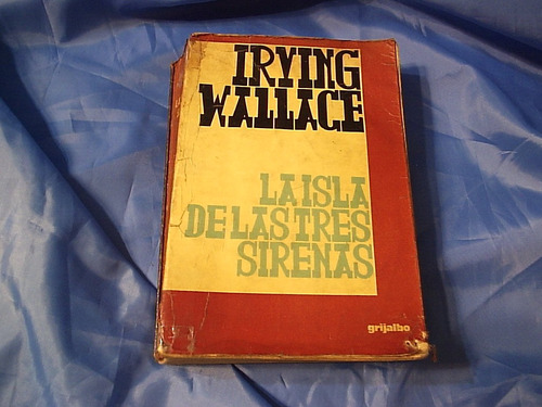 La Isla De Las Tres Sirenas - Irving Wallace - Grijalbo