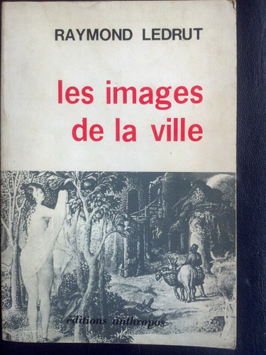 Les Images De La Ville - Raymond Ledrut