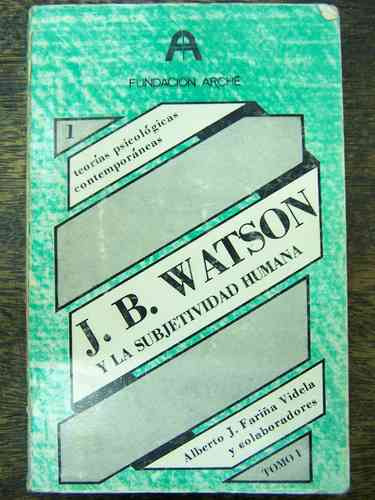 J. B. Watson Y La Subjetividad Humana * Varios Autores *